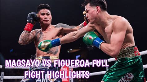 BRANDON FIGUEROA VS. MARK MAGSAYO FULL FIGHT .